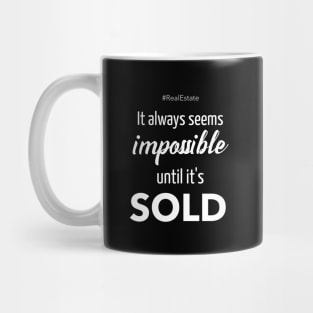 It Always Seems Impossible Until It's SOLD - Mug